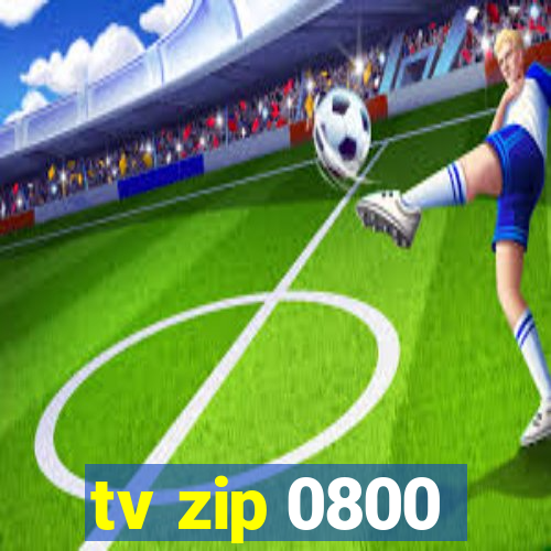 tv zip 0800